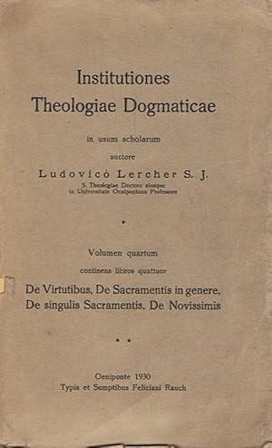 Seller image for INSTITUTIONES THEOLOGIAE DOGMATICAE. In usum scholarum. Vol. 4. De Virtutibus, De SACRAMENTIS IN GENERE, De singulis Sacramentis, De Novissimis for sale by Librera Torren de Rueda