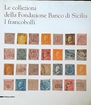 Bild des Verkufers fr Le collezioni della Fondazione Banco di Sicilia. I francobolli zum Verkauf von Librodifaccia