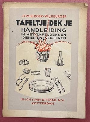 Seller image for Tafeltje dek je: Handleiding in het tafeldekken - dienen en -versieren. for sale by Frans Melk Antiquariaat