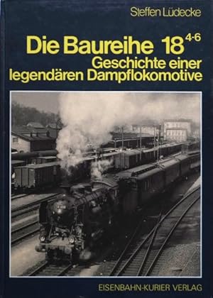 Die Baureihe 18.4-6 : Geschichte einer legendären Dampflokomotive