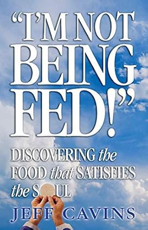 Bild des Verkufers fr I'm Not Being Fed: Discovering the Food That Satisfies the Soul zum Verkauf von WeBuyBooks