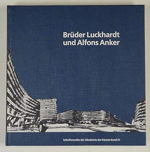 Brüder Luckhardt und Alfons Anker. Berliner Architekten der Moderne.