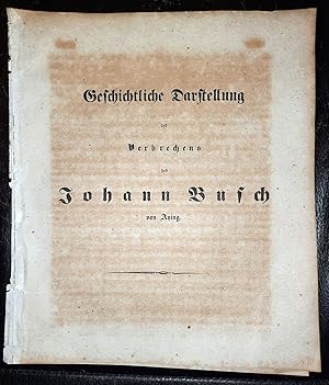 Geschichtliche Darstellung des Verbrechens des Johann Busch von Aying.