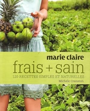 Image du vendeur pour Frais + sain : 120 recettes simples et naturelles - Michele Cranston mis en vente par Book Hmisphres