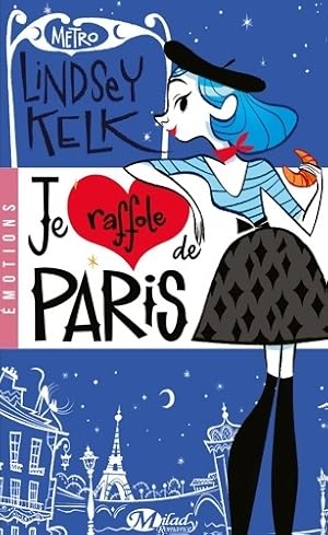 Seller image for Je raffole de Paris - Lindsey Kelk for sale by Book Hmisphres
