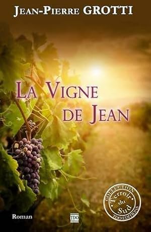 Bild des Verkufers fr La vigne de Jean - Pierre Grotti Jean zum Verkauf von Book Hmisphres