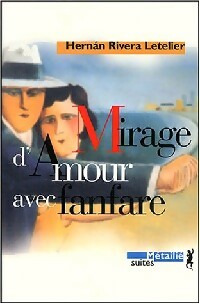 Seller image for Mirage d'amour avec fanfare - Hernan Rivera Letelier for sale by Book Hmisphres