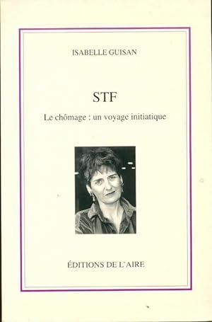 Image du vendeur pour STF. Le ch?mage : un voyage initiatique - Guisan Isabelle mis en vente par Book Hmisphres