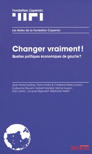 Seller image for Changer vraiment ! Quelles politiques ?conomiques de gauche ? - Jean-Marie Harribey for sale by Book Hmisphres