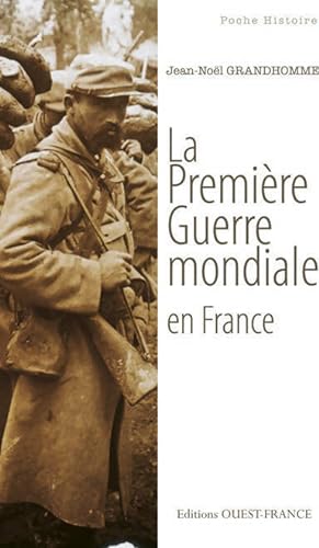 La première guerre mondiale en France - Jean-Noël Grandhomme