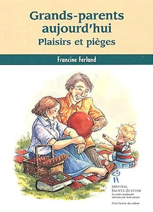 Bild des Verkufers fr Grands-parents aujourd'hui. Plaisirs et pi?ges - Francine Ferland zum Verkauf von Book Hmisphres