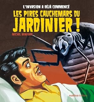 Image du vendeur pour Les pires cauchemars du jardinier - Michel Beauvais mis en vente par Book Hmisphres