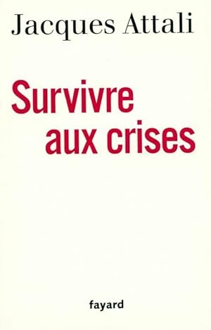 Bild des Verkufers fr Survivre aux crises - Jacques Attali zum Verkauf von Book Hmisphres