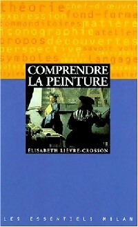 Comprendre la peinture - Elisabeth Li?vre-Crosson