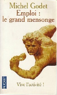 Emploi : le grand mensonge - Michel Godet