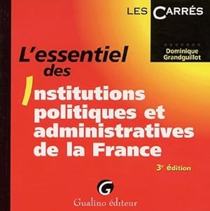 L'essentiel des institutions politiques et administratives de la France - Dominique Grandguillot