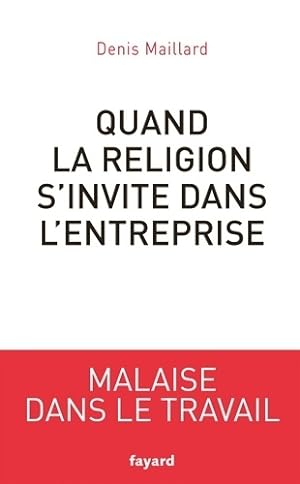 Quand la religion s'invite dans l'entreprise - Denis Maillard