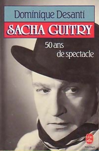 Image du vendeur pour Sacha Guitry, 50 ans de spectacle - Dominique Desanti mis en vente par Book Hmisphres