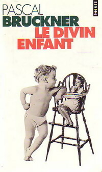 Image du vendeur pour Le divin enfant - Pascal Bruckner mis en vente par Book Hmisphres