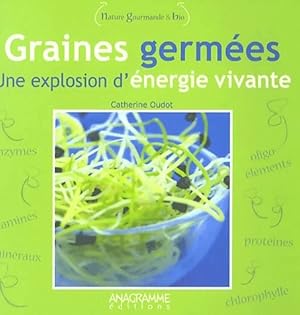 Image du vendeur pour Graines germ?es. Une explosion d'?nergie vivante - Catherine Oudot mis en vente par Book Hmisphres