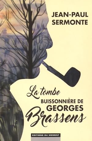 Seller image for Georges brassens ou la tombe buissonni?re - Jean-Paul Sermonte for sale by Book Hmisphres