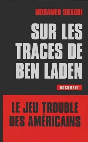 Seller image for Sur les traces de Ben Laden - Mohamed Sifaoui for sale by Book Hmisphres