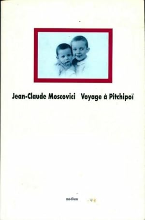 Seller image for Voyage ? Pitchipo? - Jean-Claude Moscovici for sale by Book Hmisphres