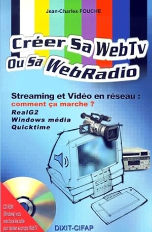 Image du vendeur pour Cr?er sa webtv ou sa webradio avec un c?d?rom - Jean-charles Fouch? mis en vente par Book Hmisphres