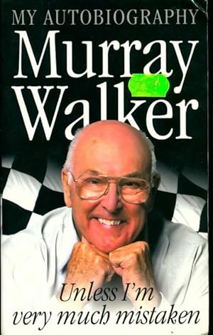 Imagen del vendedor de Unless i'm very much mistaken. My autobiography - Murray Walker a la venta por Book Hmisphres