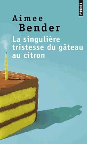 Image du vendeur pour La singulière tristesse du gâteau au citron - Aimée Bender mis en vente par Book Hémisphères