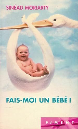 Bild des Verkufers fr Fais-moi un b?b? ! - Sinead Moriarty zum Verkauf von Book Hmisphres