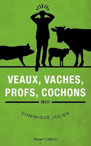Seller image for Veaux, vaches, profs, cochons - Dominique Julien for sale by Book Hmisphres