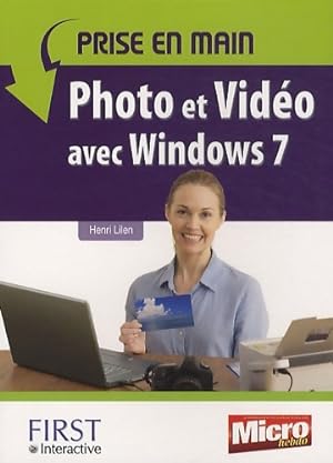 Prise en main photo vid?o avec Windows 7 - Henri Lilen