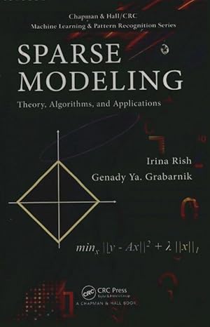 Seller image for Sparse modeling. Theory, algorithms and applications - Irina Rish for sale by ChouetteCoop