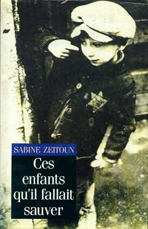 Image du vendeur pour Ces enfants qu'il fallait sauver - Sabine Zeitoun mis en vente par Book Hmisphres