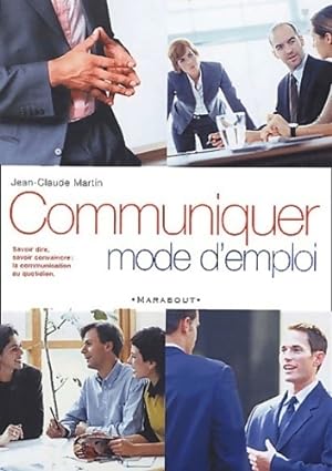 Communiquer mode d'emploi - Jean-Claude Martin