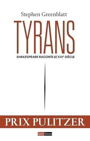 Tyrans. Shakespeare raconte le XXIe si?cle - Stephen Greenblatt