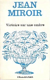 Seller image for Victoire sur une ombre - Jean Miroir for sale by Book Hmisphres