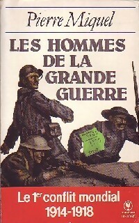 Les hommes de la Grande Guerre - Pierre Miquel