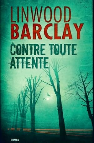 Image du vendeur pour Contre toute attente - Linwood Barclay mis en vente par Book Hmisphres