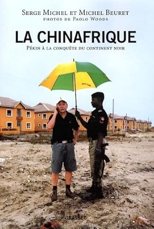 Bild des Verkufers fr La Chinafrique : P?kin ? la conqu?te du continent noir - Michel Beuret zum Verkauf von Book Hmisphres