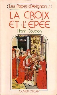 Seller image for Les papes d'Avignon Tome I : La croix et l'?p?e - Henri Coupon for sale by Book Hmisphres