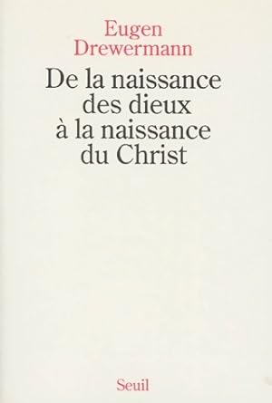 Seller image for De la naissance des dieux ? la naissance du Christ - Eugen Drewermann for sale by Book Hmisphres