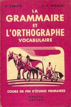 La grammaire et l'orthographe. Vocabulaire - L.-P. Renaud