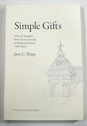 Imagen del vendedor de Simple Gifts. Selected Thoughts from 20 Years of Talks at Renbrook School 1990-2010 a la venta por Resource Books, LLC