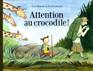 Bild des Verkufers fr Attention au crocodile ! - Lisa Moroni zum Verkauf von Book Hmisphres