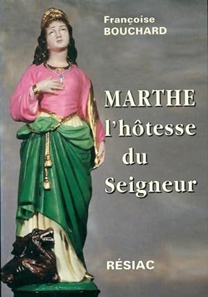 Marthe l'hôtesse du Seigneur - Françoise Bouchard