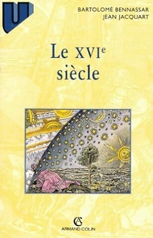 Seller image for Le XVIe si?cle - Bartolom? Bennassar for sale by Book Hmisphres