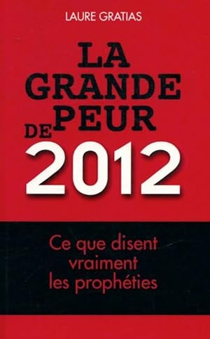 Bild des Verkufers fr La grande peur de 2012 - Laure Gratias zum Verkauf von Book Hmisphres