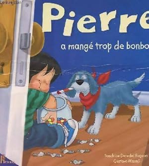 Immagine del venditore per Pierre a mang? trop de bonbons - Sandrine Deredel Rogeon venduto da Book Hmisphres